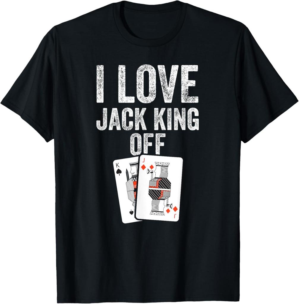 Funny Poker Player Quote | Jack King Off T-Shirt