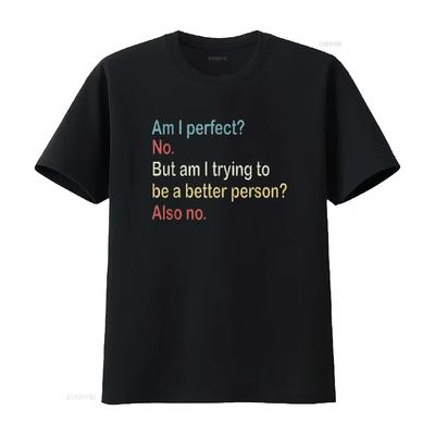 Мужская футболка Am I Perfect No Trying To Be A Better Person Забавная шутка Черная 4XL винтажная стираная дышащая мягкая унисекс