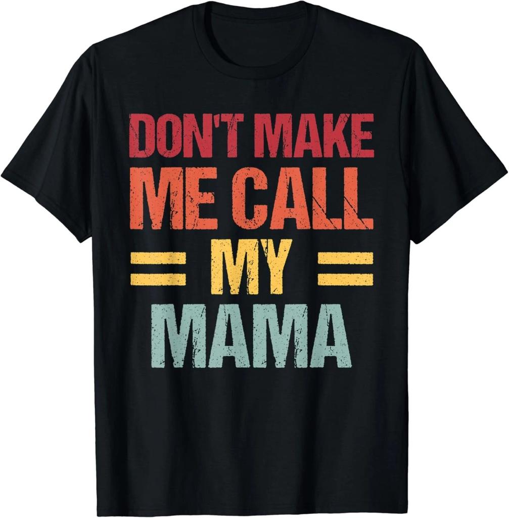 Dont Make Me Call My Mama Funny Child kid Mothers Day Gift Unisex T-Shirt