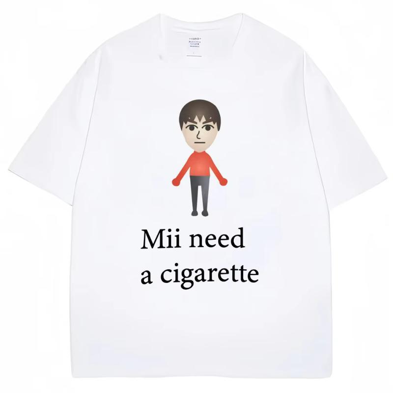 Mii Need A Cigarette Funny Meme Tshirts Women Fashion Summer High Quality Tshirt Casual Tshirt Streetwear