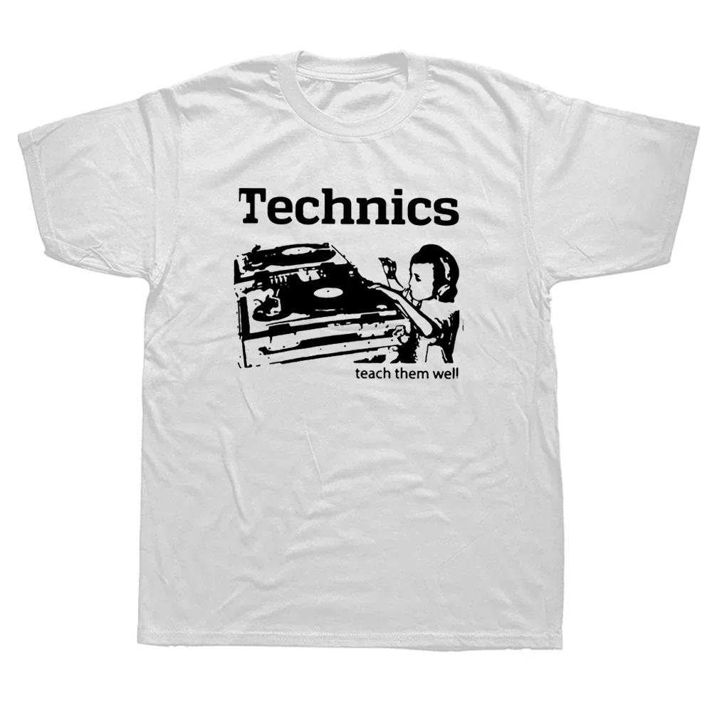 Funny DJ Technics Teach Them Well T Shirts Graphic Streetwear Short Sleeve Birthday Gifts Style Music Tshirt Mens Clothing
