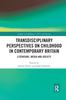 Книга Transdisciplinary Perspectives On Childhood In Contemporary Britain : Literature, Media and Society
