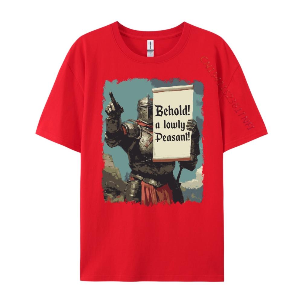 Behold A Lowly Peasant Sarcastic Ren Fair Medieval Graphic Tee Cotton Band Tshirts Original T Shirt