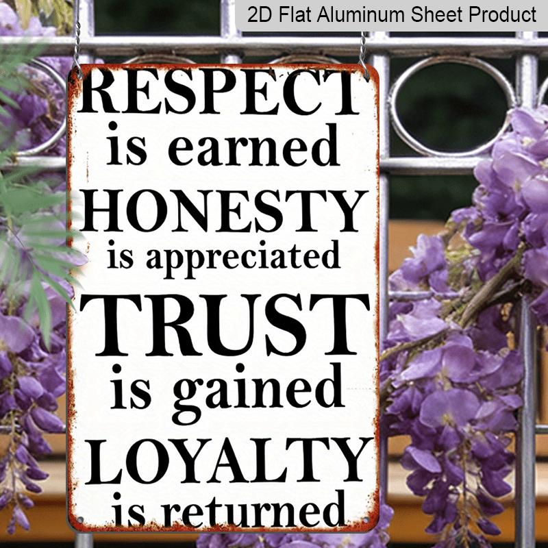 2D Flat Vintage Aluminum Sign 8x12 Inch - "Respect Is Earned, Honesty Is Appreciated, Trust Is Gained, Loyalty Is Returned" Inspirational Wall Art