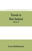 Книга Travels In New Zealand : with Contributions To the Geography, Geology, Botany, and Natural History of That Country (Volume I)