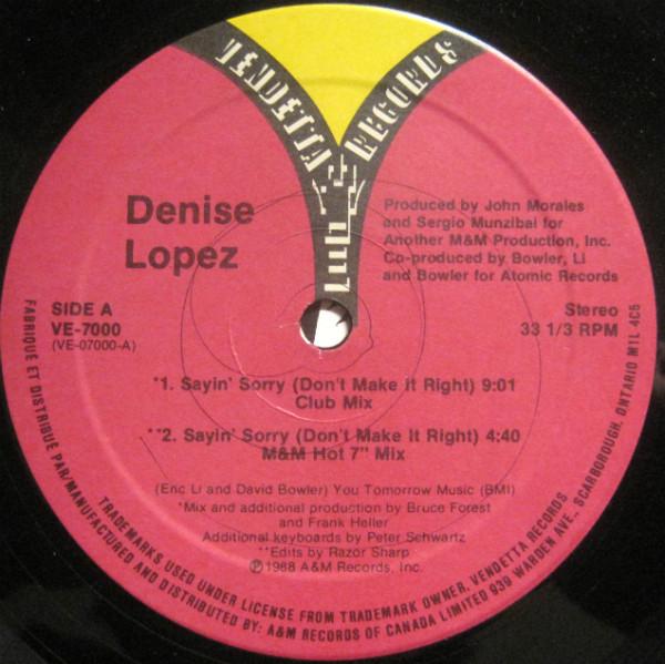 12inch Record DENISE LOPEZ - Sayin' Sorry (Don't Make It Right) VE7000 Vendetta Record 1988 Canada Dance & Electronica Used