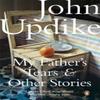 My Fathers Tears and Other Stories by John Updike Paperback Book 9780141042596