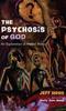 The The Psychosis of God Book