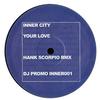 12-дюймовая пластинка INNER CITY - Your Love (Хэнк Скорпио Ремикс) INNER001PROMO Не на лейбле 2006 Не для Японии Танцевальная и электронная музыка Б/у