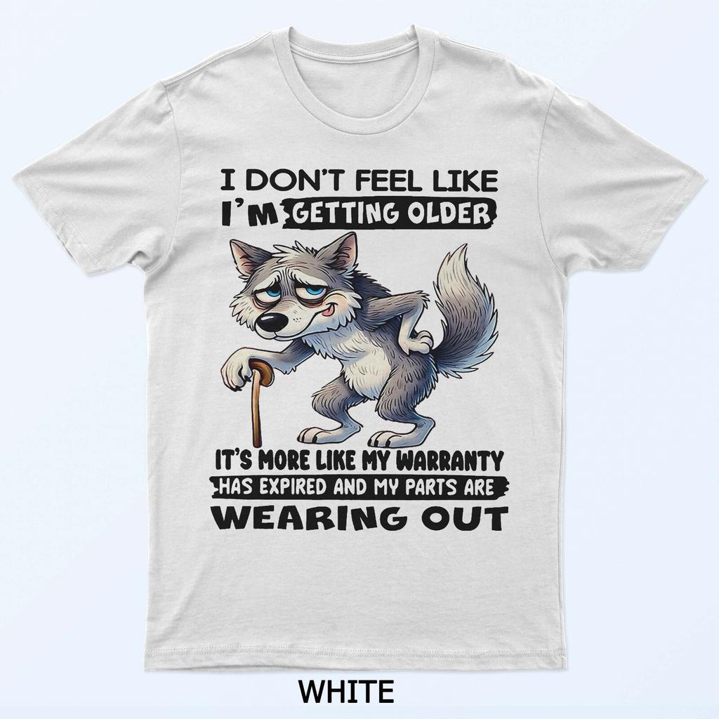 I Dont Feel Like Im Getting Older Its More Like Warranty T-Shirt