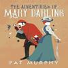 The Adventures of Mary Darling by Pat Murphy Paperback Book 9781616964382