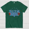 Talk to Me Goose Unisex 100% Cotton Summer Casual Cool Loose T-Shirt