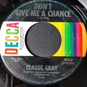 7-дюймовая пластинка CLAUDE GRAY - Don't Give Me A Chance / Once In Ev 32456 Decca 1969 US Folk Б/у