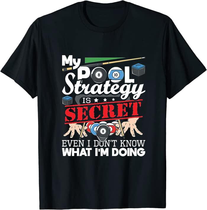 My Pool Strategy Is Secret - 8 Ball Pool Billiard Play Classic T-Shirt Sz