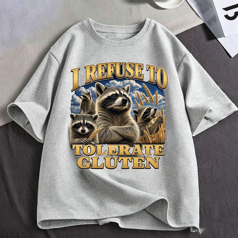 I Refuse To Tolerate Gluten Funny Meme Raccoon Graphic T Shirts Unisex Unisex Clothing Cotton Fashion Oversized Short Sleeve Tshirt