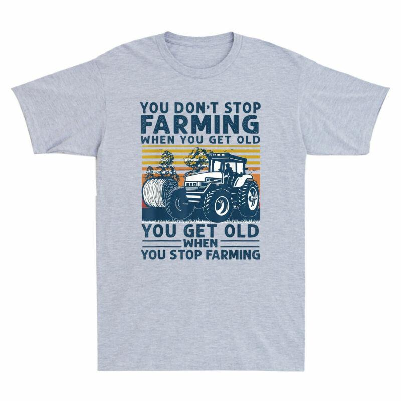 Dont You Stop Funny Old Get Unisexs T You Vintage When Shirt Gift Farming Farmer