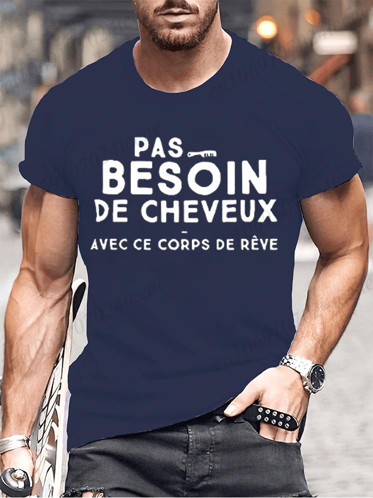 No Need for Hair with This Dream Body T Shirt Funny Birthday Gift Funny Brother Dad Humor Homme Tshirt French Men's Tee Tops