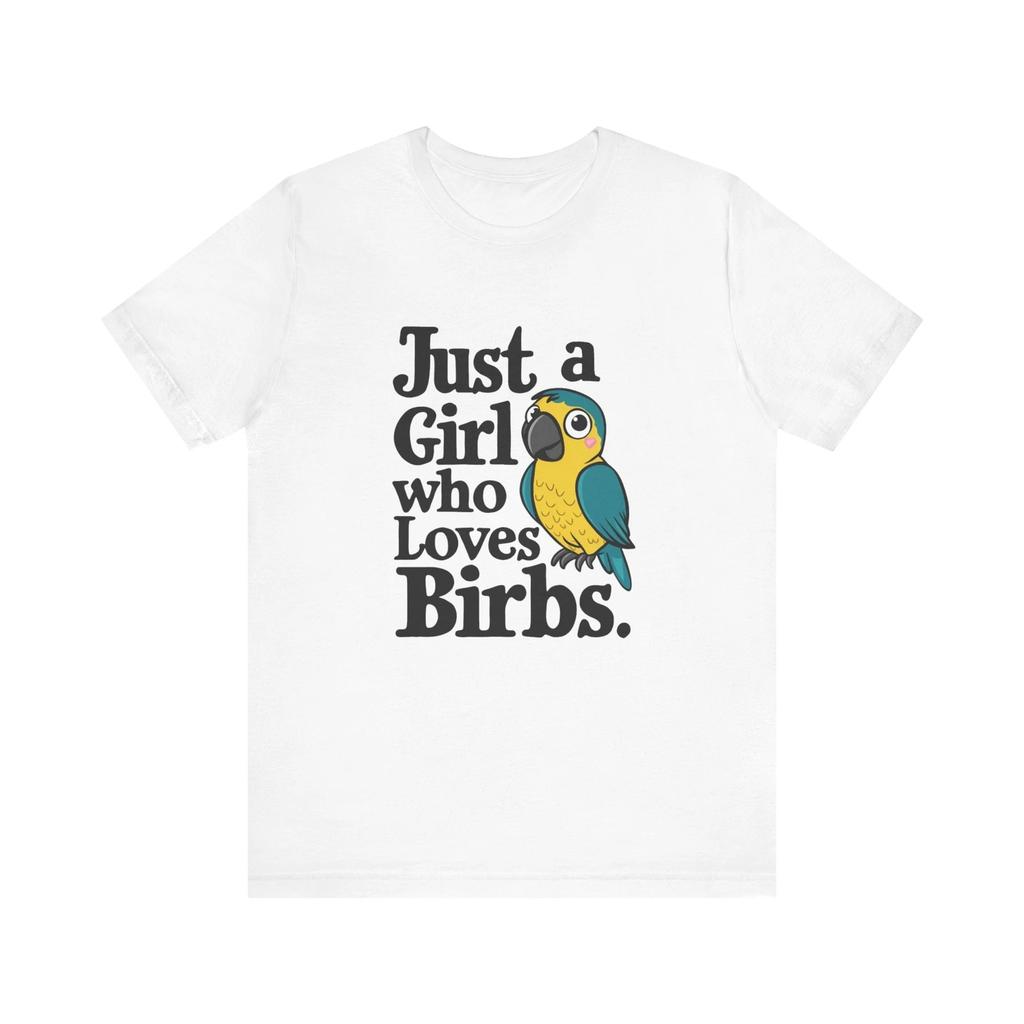 Just a Girl Who Loves Birbs" Parrot T-Shirt Parrot Lovers Shirt Parrot Shirt