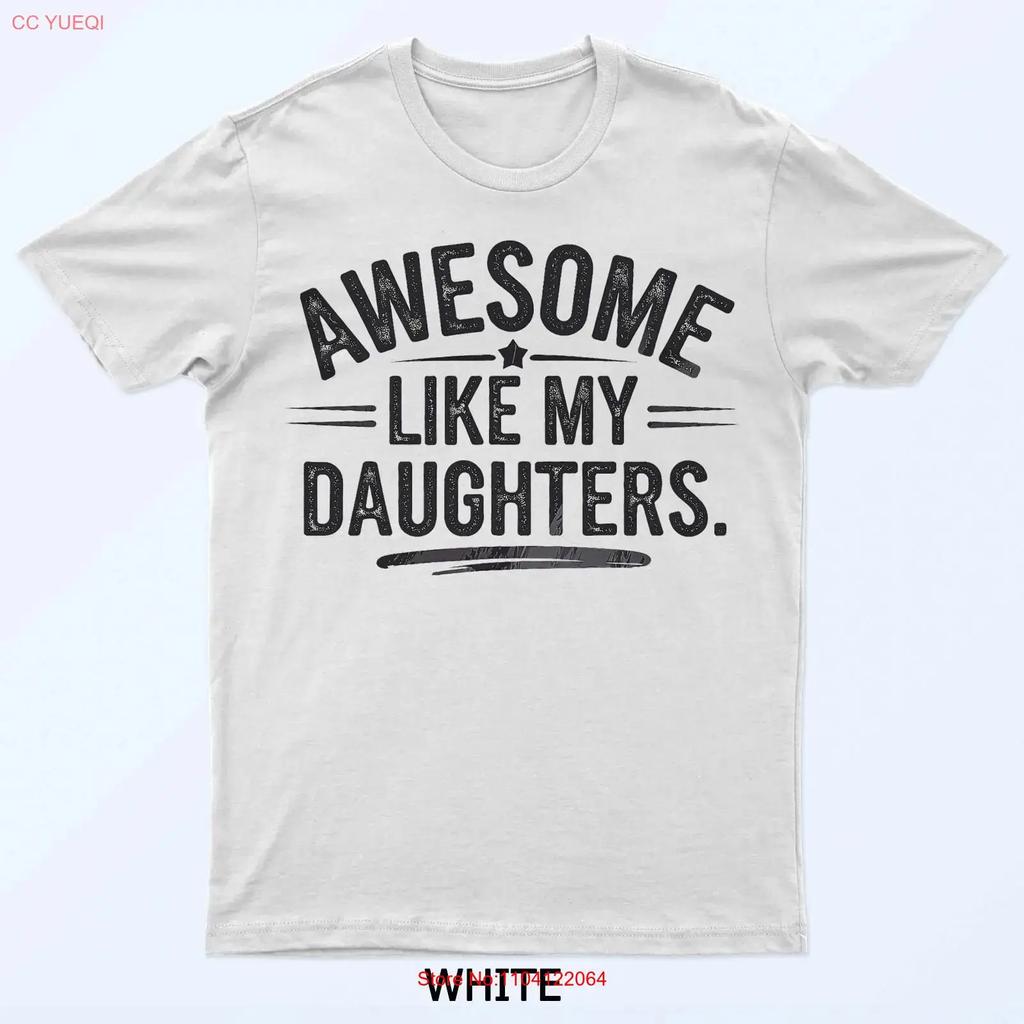 Awesome Like My Daughters T Shirt Funny Fathers Day Dad Vintage Streetwear Stretched Top For Everyday Wear Versatile