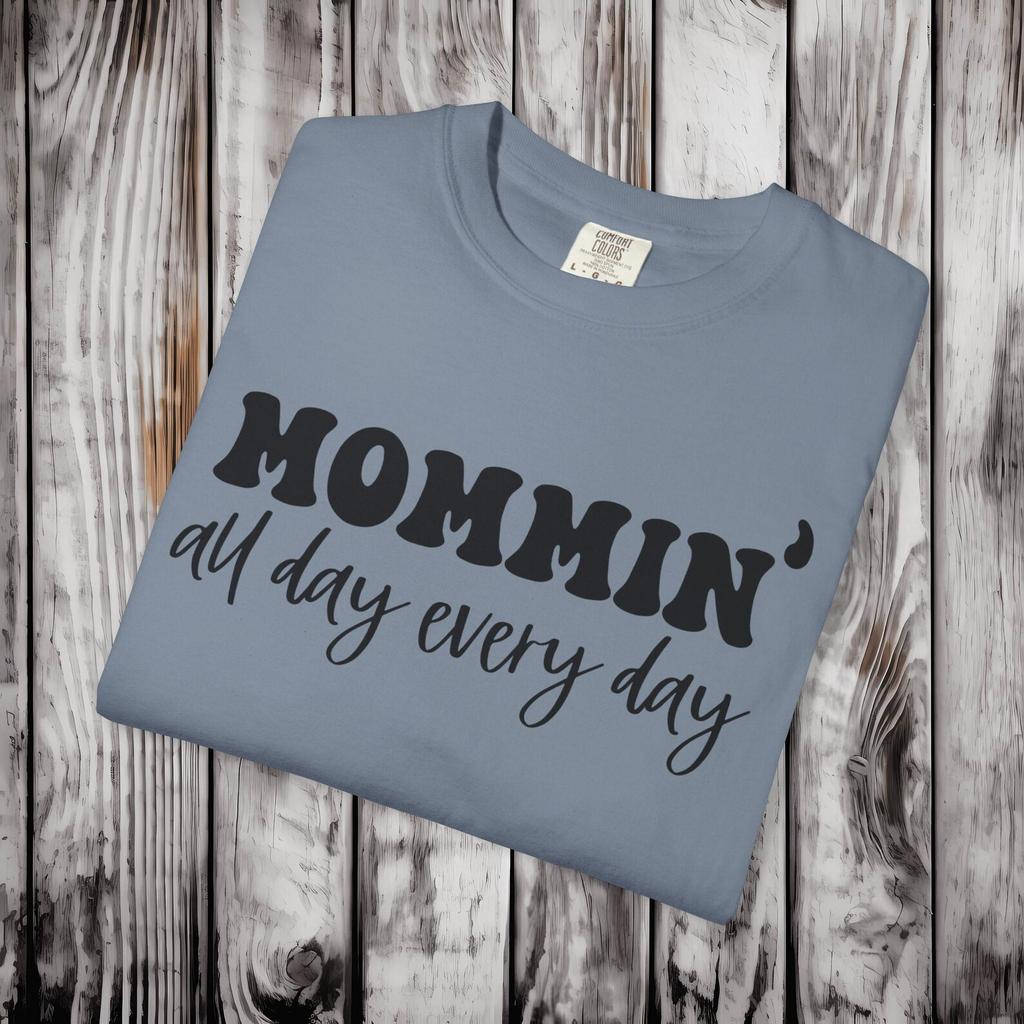 Mommin' all day every day T-Shirt and kids tshirt | Mom Life Tee