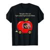 You Got a Fast Car. I Got a Plan to Get Us Out of Here Funny T-Shirt