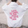 Жизнь крута, и ты тоже, милая толстовка с капюшоном, женские толстовки с капюшоном, пуловеры, модный топ с рисунком из чистого хлопка, повседневный джемпер, толстовки