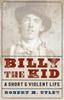 Книга Billy The Kid A Short And Violent Life by Robert M. Utley - Paperback