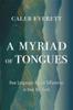 Книга A Myriad of Tongues : How Languages Reveal Differences In How We Think