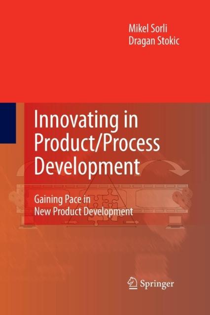 The Innovating In Product/Process Development : Gaining Pace In New Product Development Book