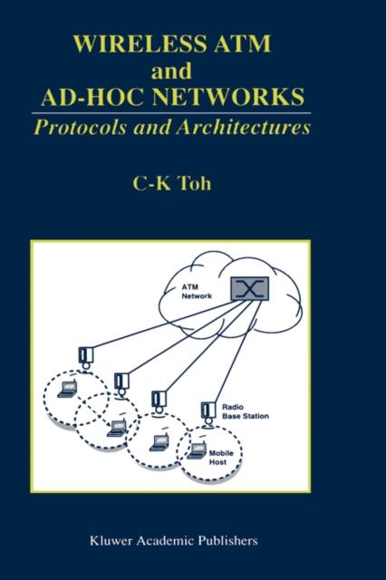 The Wireless ATM and Ad-Hoc Networks : Protocols and Architectures Book