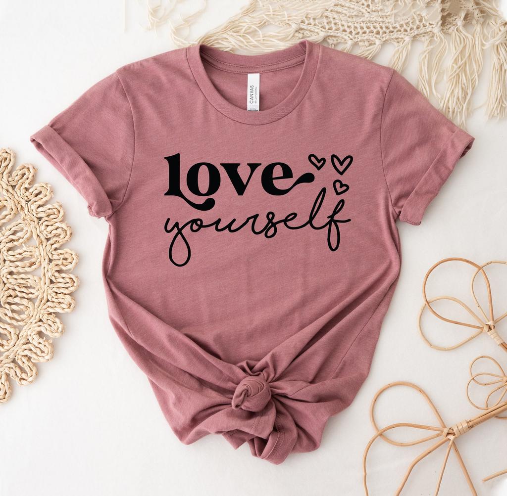 Love Yourself T-shirt, Self Love Shirt, Motivational Top, Mental Health Awareness Gift, Dream Shirts, Self Care Tee, Women's T-Shirt