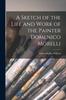 Книга A Sketch of the Life and Work of the Painter Domenico Morelli