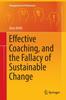 Книга Effective Coaching, and the Fallacy of Sustainable Change