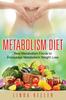The Metabolism Diet : Best Metabolism Foods To Encourage Metabolism Weight Loss Book