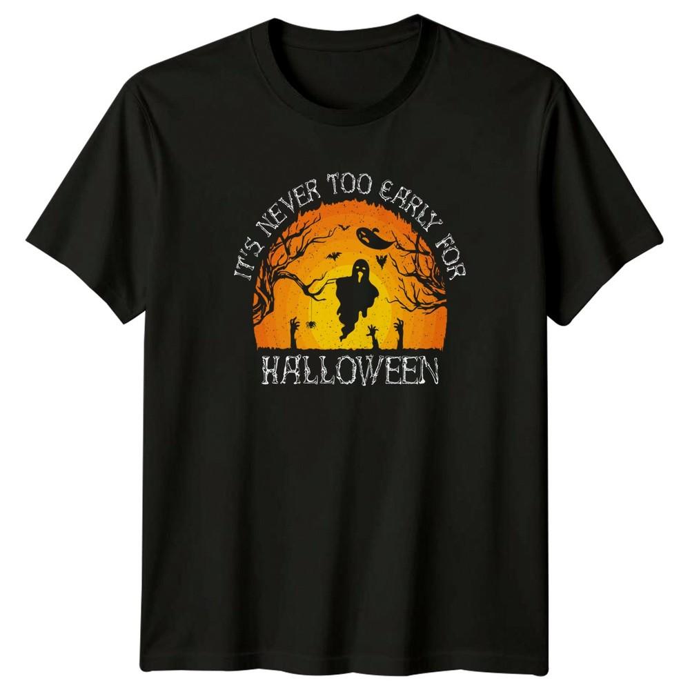 Its Never Too Early For TShirt Spooky Seasonal Halloween Gift For Him And Her