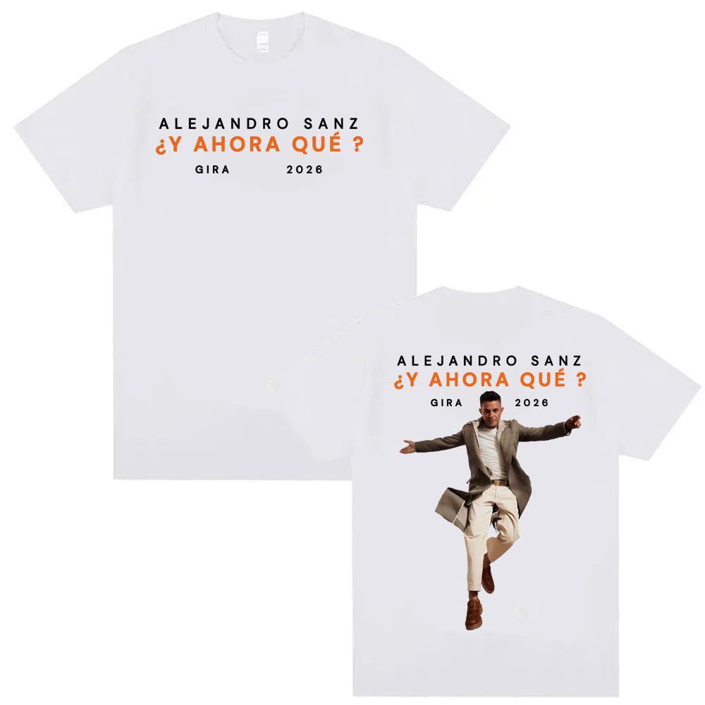 Alejandro Sanz Y AHORA QU Gira 2026 Merch T Shirt Unisex Women Fashion Hip Hop High Street Tshirt Oversized 100 Cotton Tshirts
