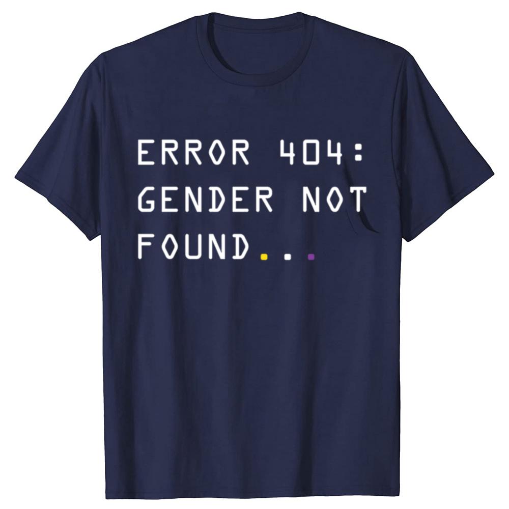 Funny Error 404 Gender Not Found Non Binary Gender Queer T-shirts Men Women's Fashion Casual Tshirt 100% Cotton Loose T Shirt