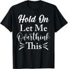 Hold On Let Me Overthink This Funny Sarcastic Saying T-Shirt S - 5XL