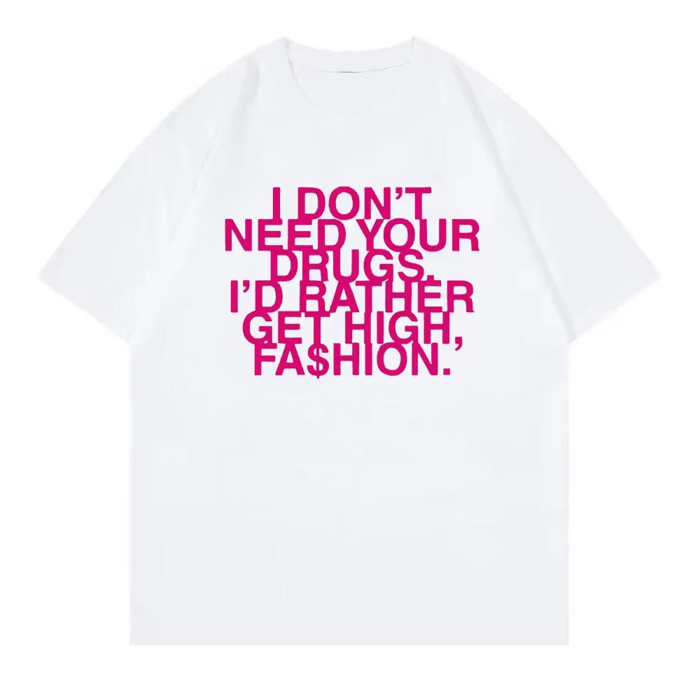 I Dont Need Your Drugs Id Rather Get High Fashion Tshirt 2025 Addison Rae Unisexunisex Clothing Retro