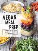 Книга Vegan Meal Prep : A 5-Week Plan with 125 Ready-To-Go Recipes
