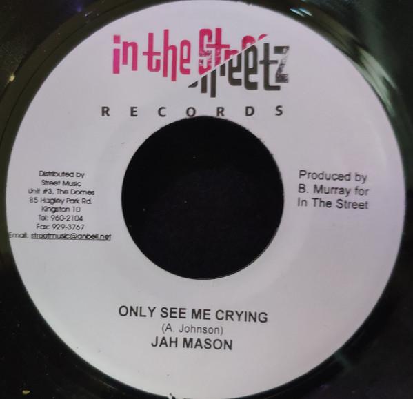 7inch Record JAH MASON - Only See Me Crying NONE In The Streetz Jamaica Reggae, Ska & Dub Used