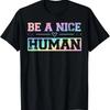 Be a Nice Human T-Shirt