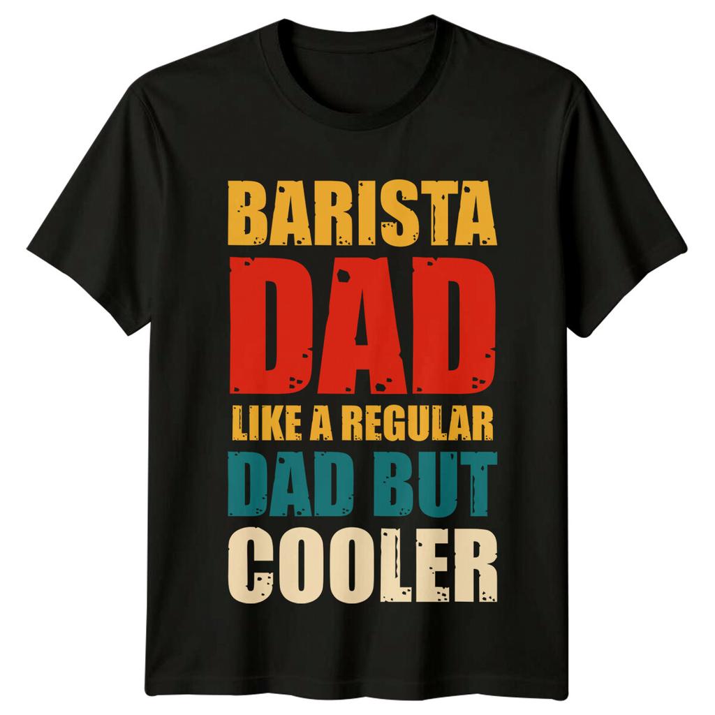 Barista Dad Like A Regular Dad But Cooler Unisexs TShirt Coffee Lover