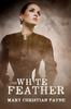 Книга The White Feather A Novel Of Forbidden Love In World War I England 1 Claybour by Mary Christian Payne - Paperback