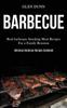 The Barbecue Real Barbeque Smoking Meat Recipes For A Family Reunion Delicious Bar by Glen Dunn - Paperback Book