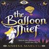 The Balloon Thief by Aneesa Marufu Paperback Book 9781913696078