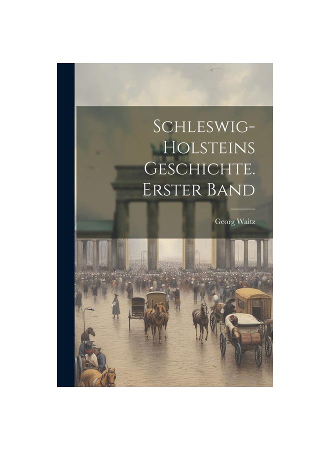 Schleswig-Holsteins Geschichte. Erster Band