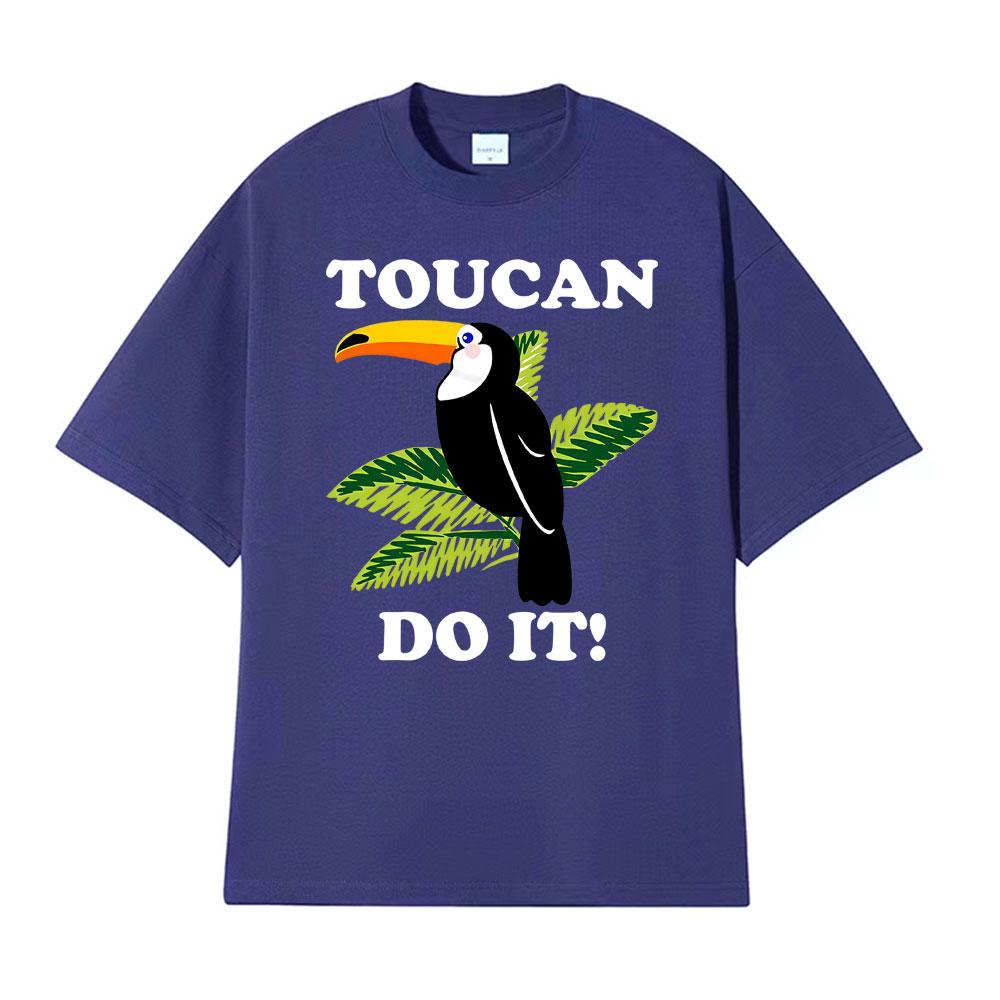 Toucan Funny Parody You Can Do It Tee Shirt Mens Women Harajuku Fashion Classic Tshirt Hot Sale 100 Cotton T Shirt Streetwear