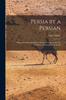 Книга Being Personal Experiences, Manners, Customs, Habits, Religious and Social Life In Persia