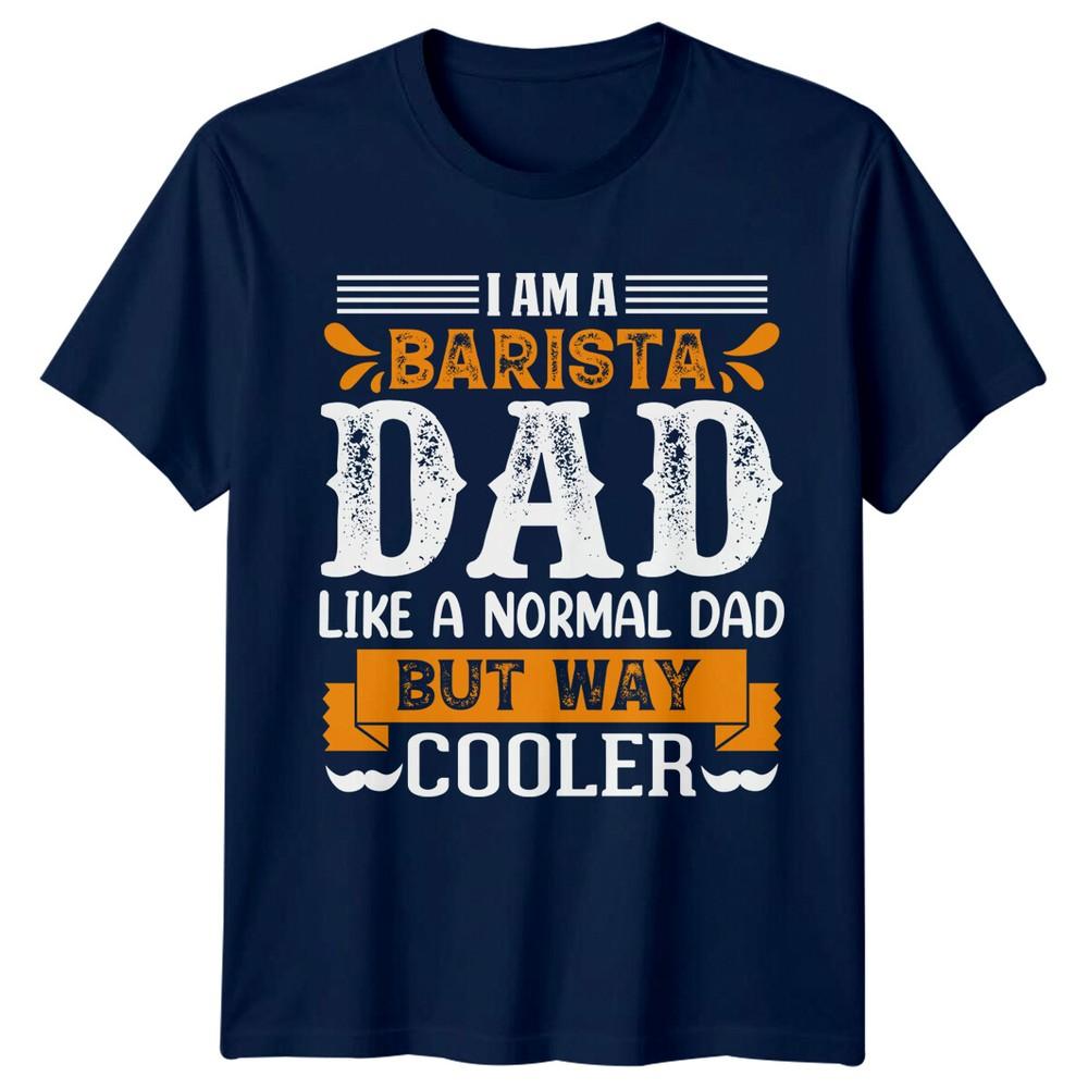 I Am A Barista Dad Unisexs TShirt Coffee Lover Father